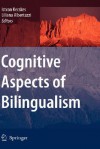 Cognitive Aspects Of Bilingualism - Liliana Albertazzi, Istvan Kecskes