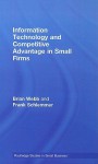 Information Technology and Competitive Advantage in Small Firms - Brian Webb, Frank Schlemmer