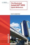 The Illustrated AutoCAD 2010 Quick Reference - Ralph Grabowski