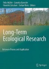 Long Term Ecological Research: Between Theory And Application - Felix Müller, Stefan Klotz, Cornelia Baessler, Hendrik Schubert