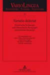 Variatio Delectat: Empirische Evidenzen Und Theoretische Passungen Sprachlicher Variation Herausgegeben Von Peter Gilles, Joachim Scharloth Und Evelyn Ziegler Fuer Klaus J. Mattheier Zum 65. Geburtstag - Peter Gilles, Joachim Scharloth, Evelyn Ziegler