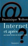 Internet Et Après ?: Une Théorie Critique Des Nouveaux Médias - Dominique Wolton