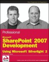 Professional Microsoft Sharepoint 2007 Development Using Microsoft Silverlight 2 - Steve Fox, Paul Stubbs