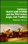 Carleton's 'Traits and Stories' and the 19th Century Anglo-Irish Tradition - Barbara Hayley