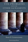 The Problems with the Other Sacraments: Apart from the New Mass - Rama P. Coomaraswamy, Dominic Savio Radecki