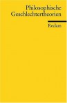 Philosophische Geschlechtertheorien. Ausgwählte Texte von der Antike bis zur Gegenwart. - Sabine Doye