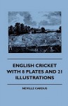 English Cricket - With 8 Plates and 21 Illustrations - Neville Cardus