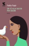 Un tè alla salvia per Salma - Fadia Faqir, Valeria Bastia