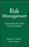 Risk Management: Approaches for Fixed Income Markets - Bennett W. Golub, Leo M. Tilman