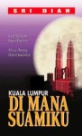 Kuala Lumpur Di Mana Suamiku - Sri Diah