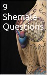 9 Shemale Questions - Jason Ingram