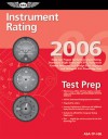 Instrument Rating Test Prep 2006: Study and Prepare for the Instrument Rating, Instrument Flight Instructor (CFII), Instrument Ground Instructor, and Foreign Pilot: Airplane and Helicopter FAA Knowledge Exams - Federal Aviation Administration, ASA Staff