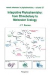 Integrative Phytochemistry: From Ethnobotany to Molecular Ecology: Recent Advances in Phytochemistry - Society Of North America Phytochemical Society of North America, John T. Romeo