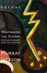 Weathering the Storms: Psychotherapy for Psychosis: Psychotherapy for Psychosis - Murray Jackson