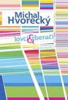 Lovci & zberači - Michal Hvorecký