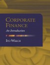 Corporate Finance: An Introduction [With Access Kit] - Ivo Welch