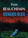 Renard Bleu: roman - Yves Beauchemin