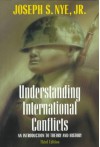 Understanding International Conflicts: An Introduction To Theory And History - Joseph S. Nye Jr.