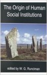 The Origin of Human Social Institutions - W.G. Runciman