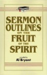 Sermon Outlines on the Fruit of the Spirit - Al Bryant