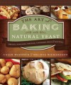 The Art of Baking with Natural Yeast: Breads, Pancakes, Waffles, Cinnamon Rolls and Muffins - Caleb Warnock, Melissa Richardson