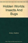 Insects and Bugs (Hidden World) - Heather Amery, Jane Songi