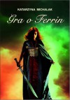 Gra o Ferrin - Katarzyna Michalak