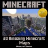 Minecraft: 30 Amazing Minecraft Maps You Don´t Want to Miss - Minecraft Books