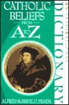 Catholic Beliefs from A to Z - Alfred McBride, O. Praem