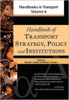 Handbook of Transport Strategy, Policy & Institutions, Volume 6 (Handbooks in Transport) (Handbooks in Transport) - David A. Hensher