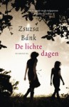 De lichte dagen - Zsuzsa Bánk