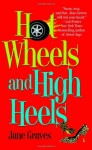 Hot Wheels and High Heels - Jane Graves