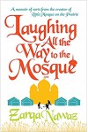 Laughing All the Way to the Mosque - Zarqa Nawaz