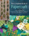 The Complete Book of Papercraft: Over 50 Designs for Handmade Paper, Cards, Gift-Wrapping, Decoupage, and Manipulating Paper - Lynne Garner