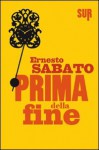 Prima della fine - Ernesto Sábato, Raul Schenardi