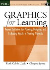 Graphics for Learning: Proven Guidelines for Planning, Designing, and Evaluating Visuals in Training Materials - Ruth Colvin Clark, Chopeta Lyons