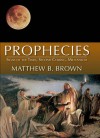 Prophecies: Signs of the Times, Second Coming, Millenium - Matthew B. Brown