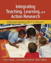 Integrating Teaching, Learning, and Action Research: Enhancing Instruction in the K-12 Classroom - Ernest T. Stringer, Lois McFadyen Christensen, Shelia C. Baldwin