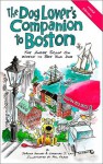 The Dog Lover's Companion to Boston: The Inside Scoop on Where to Take Your Dog (Dog Lover's Companion Guides) - JoAnna Downey, Christian J. Lau, Phil Frank