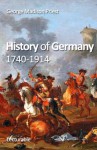 History of Germany, 1740-1914 - George Madison Priest