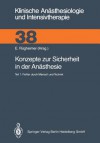 Konzepte Zur Sicherheit In Der Anästhesie - E. Rügheimer, Friedrich W. Ahnefeld, H. Bergmann, W. Dick, M. Halmagyi, K. Eyrich, H. Frankenberger, G.G. Braun, U. Braun, S. Ellmauer, R. Eyrich, W. Friesdorf, A. Gauß, H. Götz, H. Grimm, C. Gütl