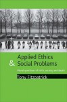 Applied ethics and social problems: Moral questions of birth, society and death - Tony Fitzpatrick