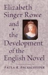 Elizabeth Singer Rowe and the Development of the English Novel - Paula R. Backscheider