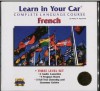 Learn In Your Car French: 3 Level Set: Complete Language Course: Audio Cassettes And Listening Guides (Learn In Your Car Series Includes Individual Levels 1, 2 And 3) - William A. Frame