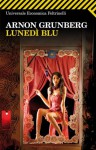 Lunedì blu - Arnon Grunberg, Raffaella Novità