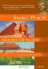 Sacred Places Around the World: 108 Destinations 2nd ed. - Brad Olsen