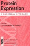 Protein Expression: A Practical Approach (Practical Approach Series) - S.J. Higgins, B.D. Hames