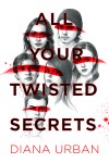 All Your Twisted Secrets - Diana Urban