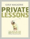 Golf Magazine: Private Lessons: The Best of the Best Instruction - David Dusek, Barry Ross