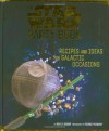 The Star Wars Party Book: Recipes and Ideas for Galactic Occasions - Mikyla Bruder, Frankie Frankeny